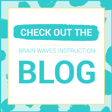Check out the Brain Waves Instruction Blog